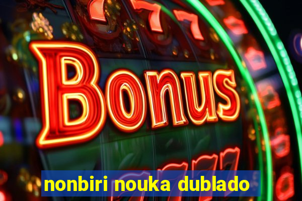 nonbiri nouka dublado