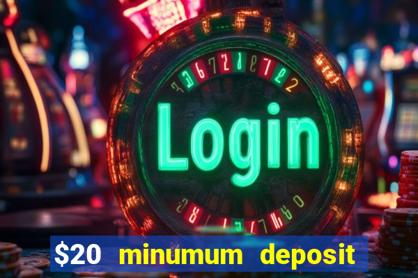 $20 minumum deposit casino canada