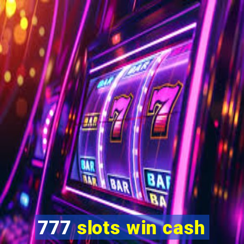 777 slots win cash