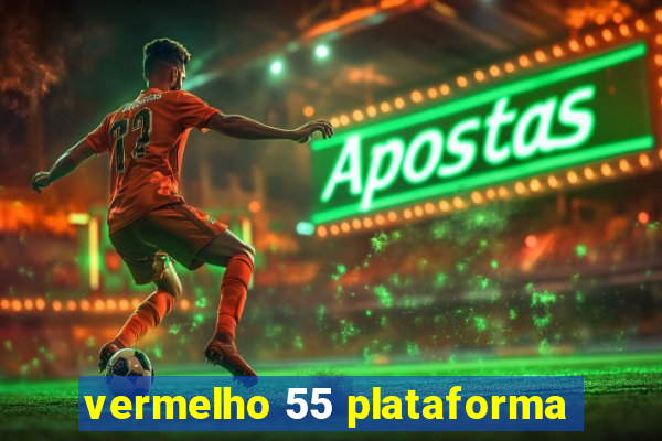 vermelho 55 plataforma