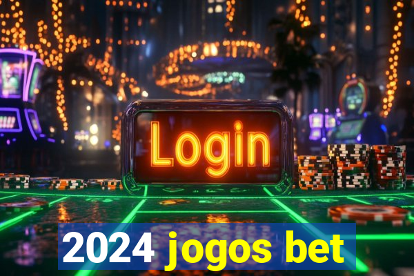 2024 jogos bet