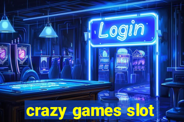 crazy games slot