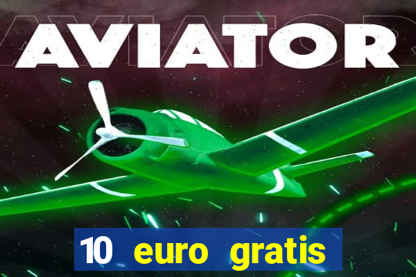 10 euro gratis ohne einzahlung casino