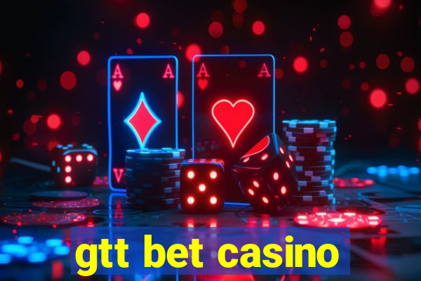 gtt bet casino