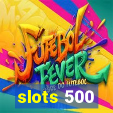 slots 500