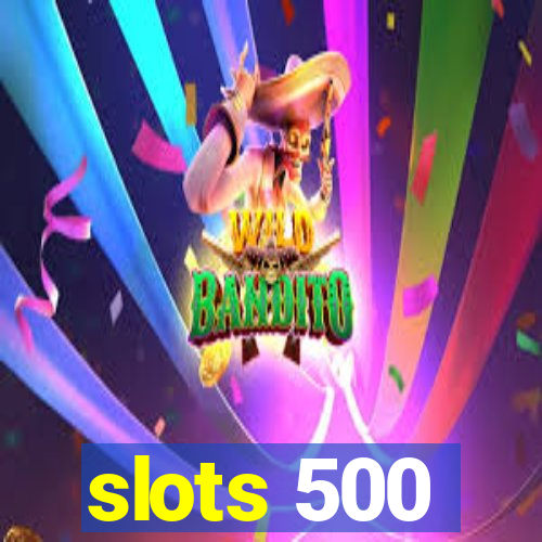 slots 500