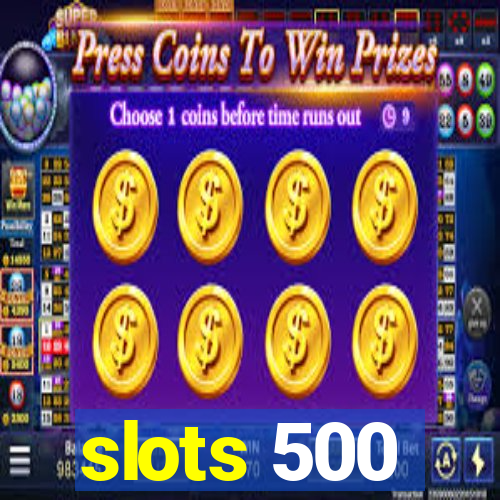 slots 500