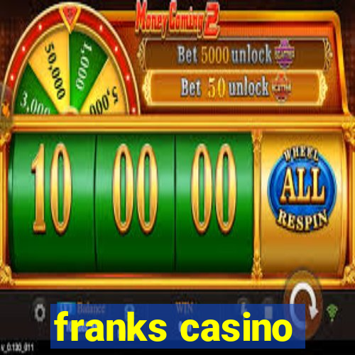 franks casino