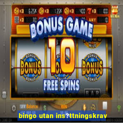 bingo utan ins?ttningskrav