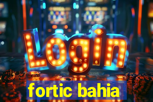 fortic bahia