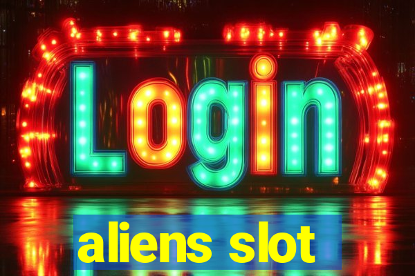 aliens slot