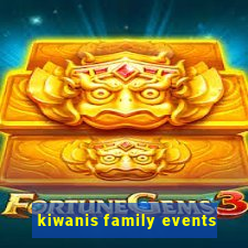 kiwanis family events