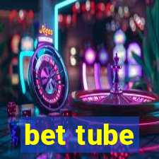 bet tube