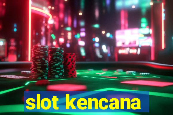 slot kencana