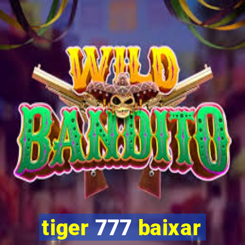 tiger 777 baixar