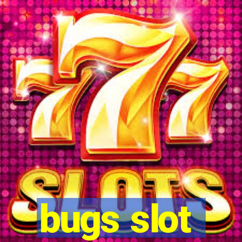 bugs slot