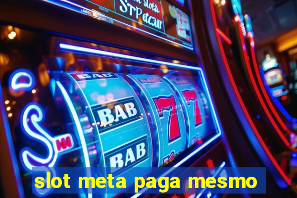 slot meta paga mesmo