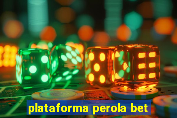 plataforma perola bet