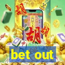 bet out