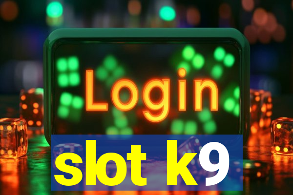 slot k9