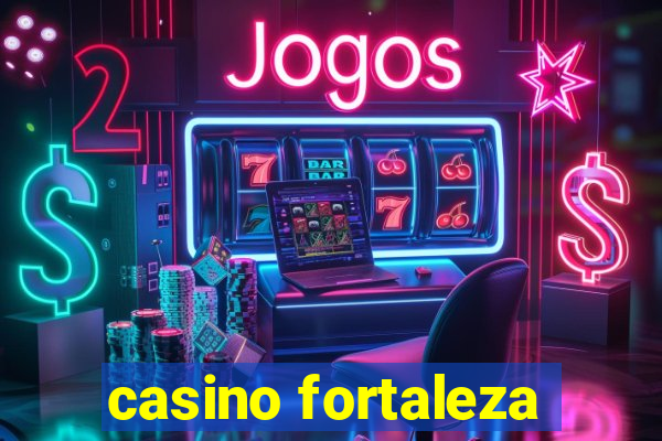 casino fortaleza