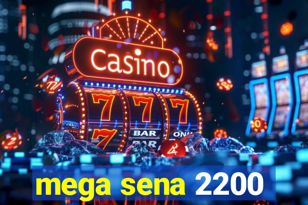 mega sena 2200