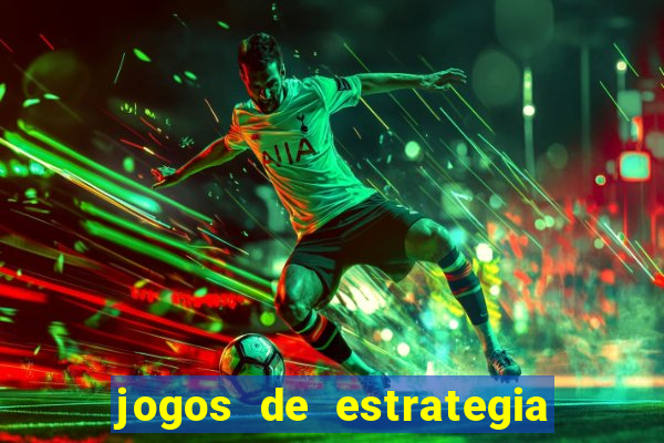 jogos de estrategia os melhores