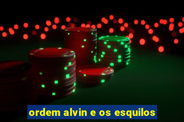 ordem alvin e os esquilos