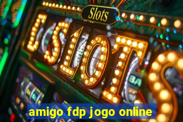 amigo fdp jogo online