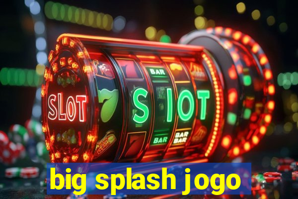 big splash jogo