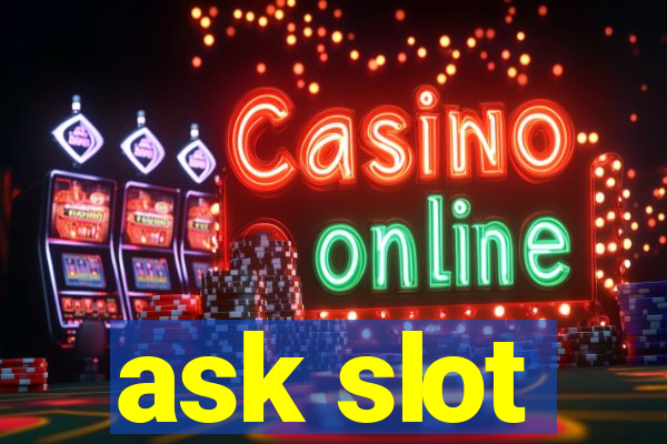 ask slot