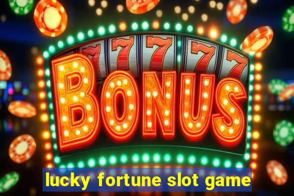 lucky fortune slot game