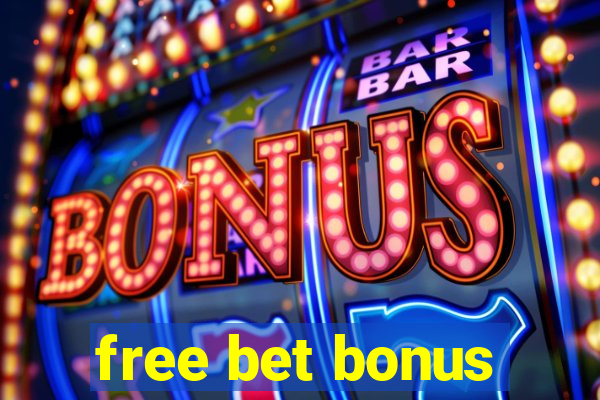 free bet bonus