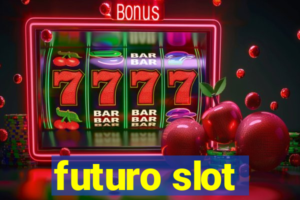 futuro slot