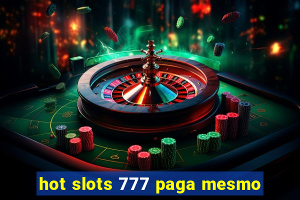 hot slots 777 paga mesmo