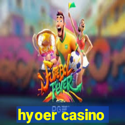 hyoer casino