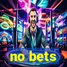 no bets