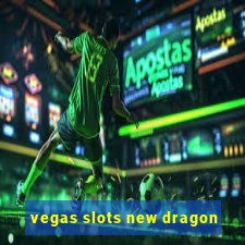 vegas slots new dragon