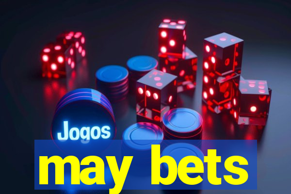 may bets