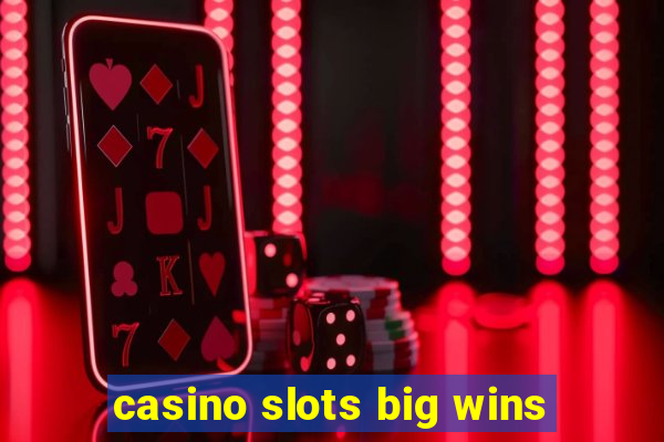 casino slots big wins