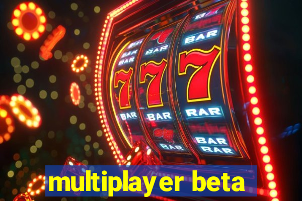 multiplayer beta