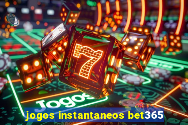 jogos instantaneos bet365