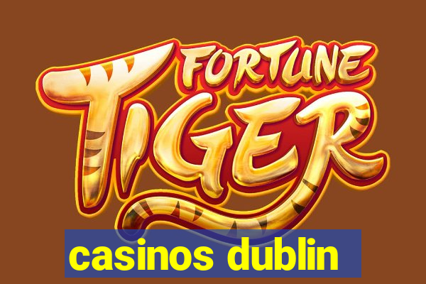 casinos dublin