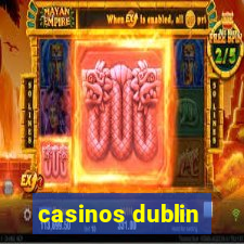 casinos dublin