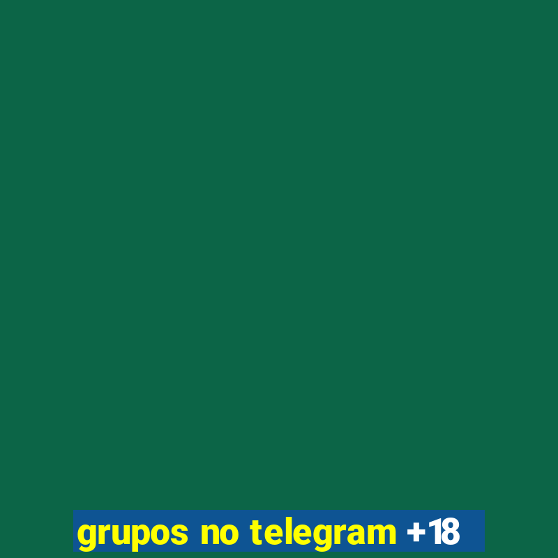 grupos no telegram +18