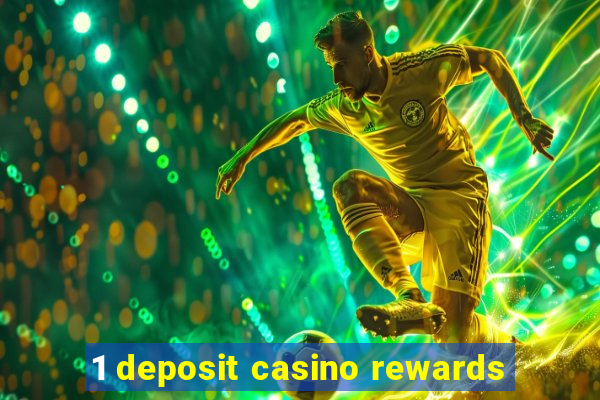 1 deposit casino rewards