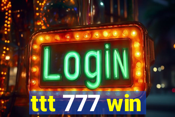 ttt 777 win