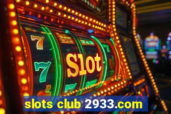 slots club 2933.com