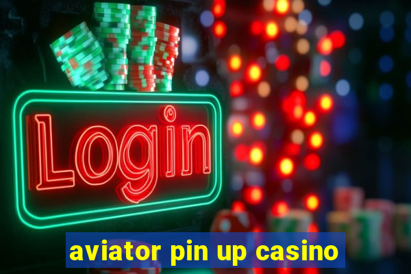 aviator pin up casino