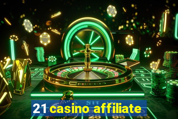 21 casino affiliate